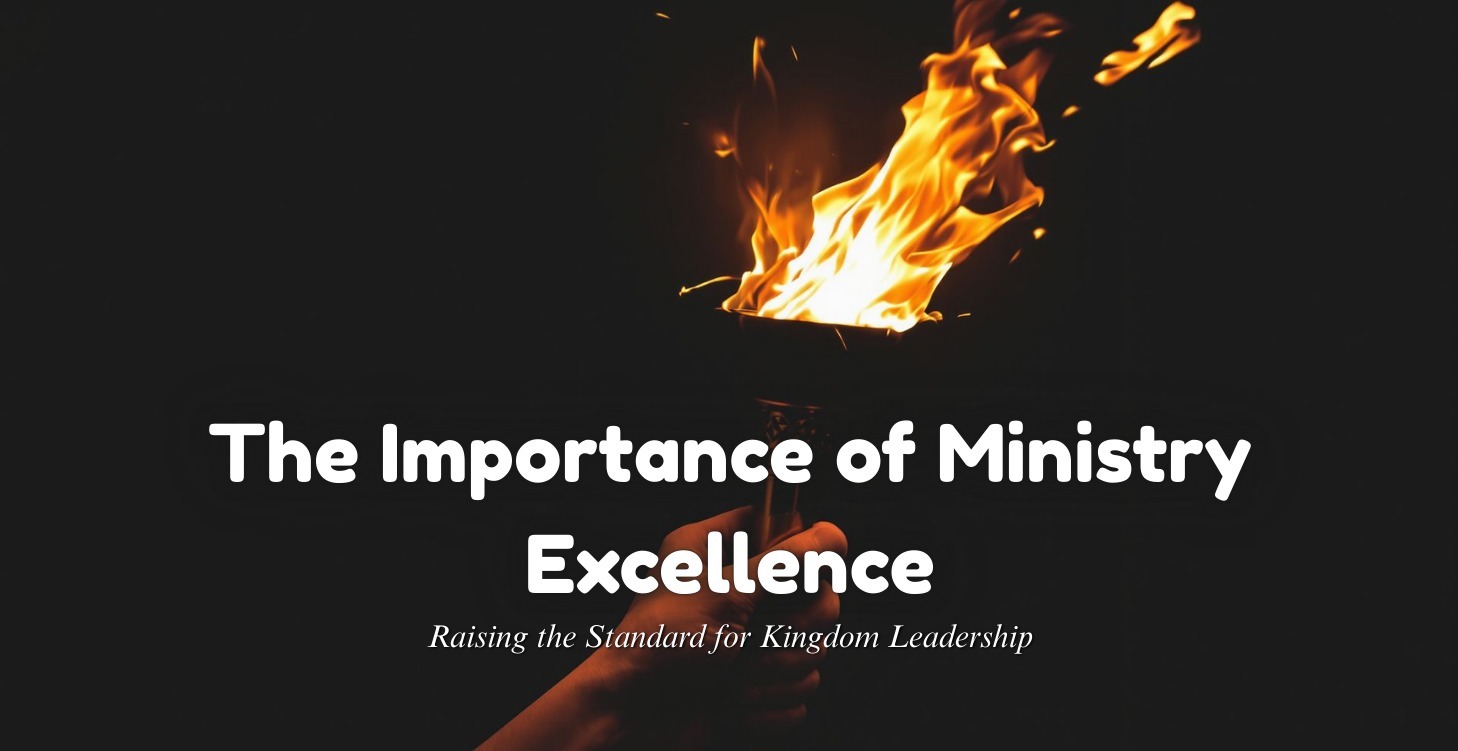 IMPORTANCE OF MINISTRY EXCELLENCE