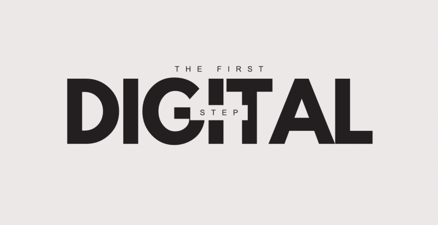 The Digital First Step