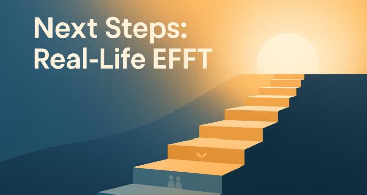 Next Steps: EFFT in Real Life