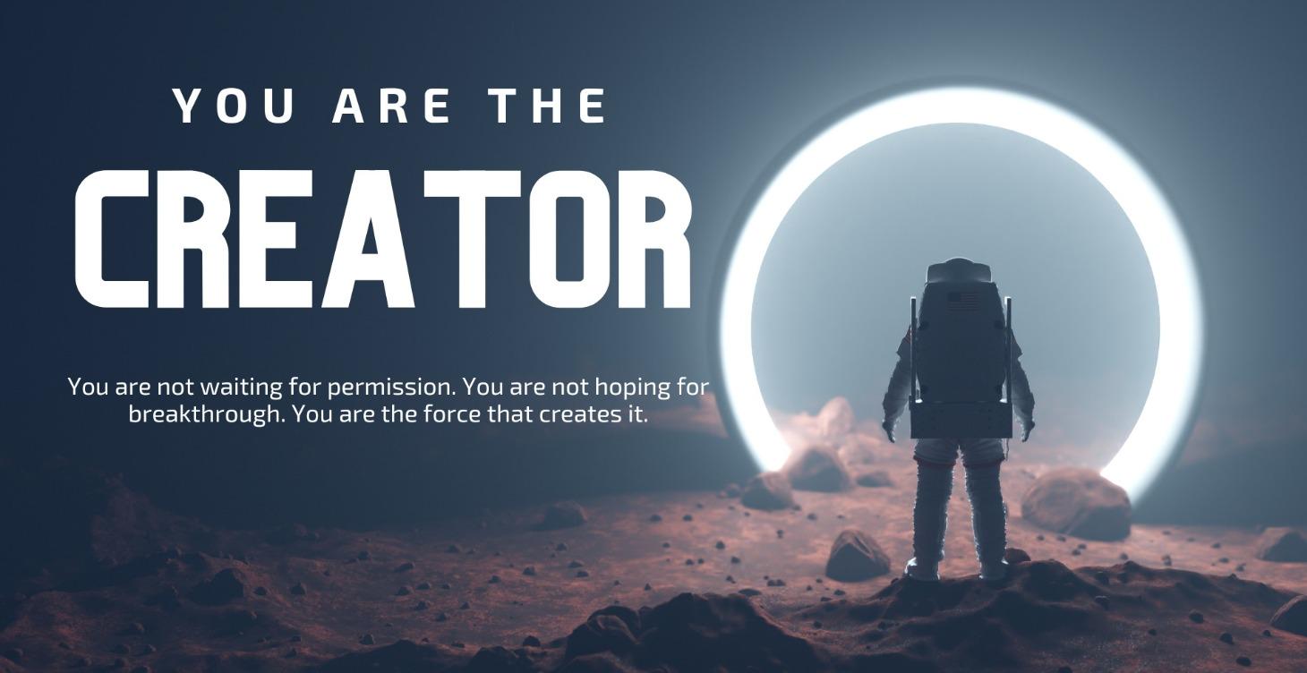 YOU ARE THE CREATOR