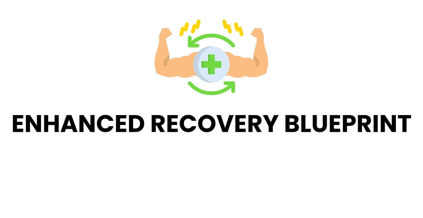 ENHANCED RECOVERY BLUEPRINT