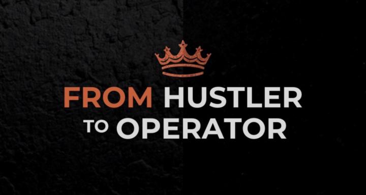 From Hustler to Operator