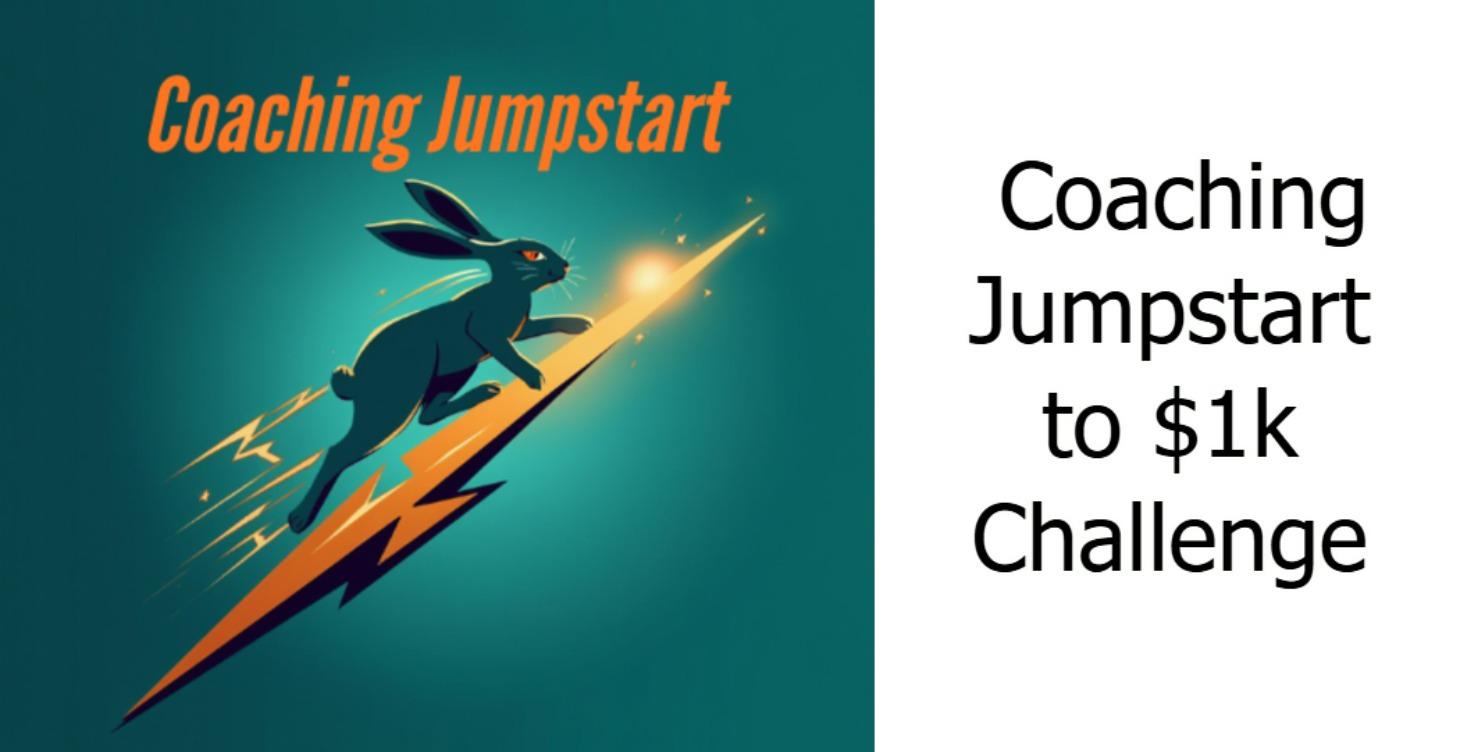 Coaching Jumpstart $1k Challenge!