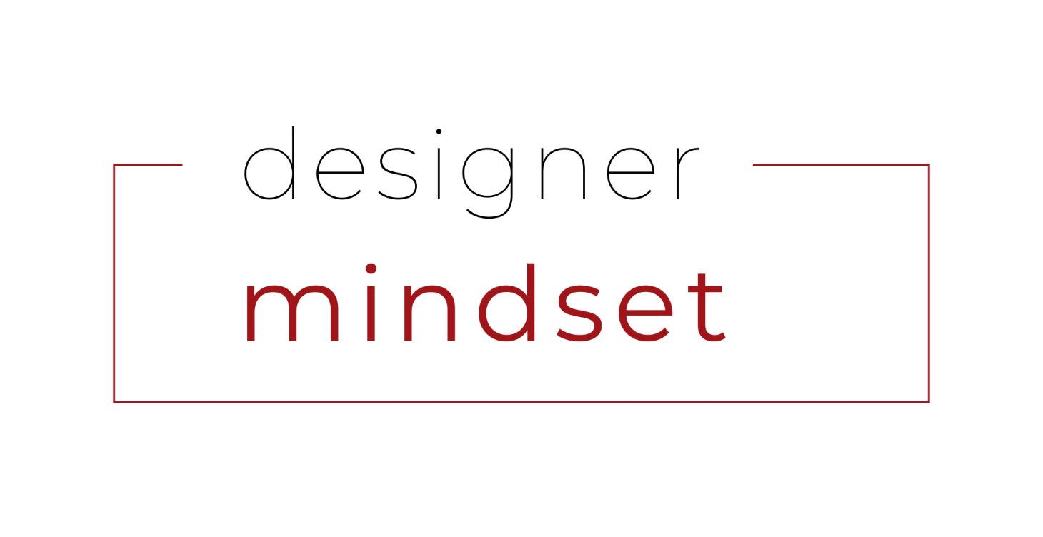The Designer Mindset