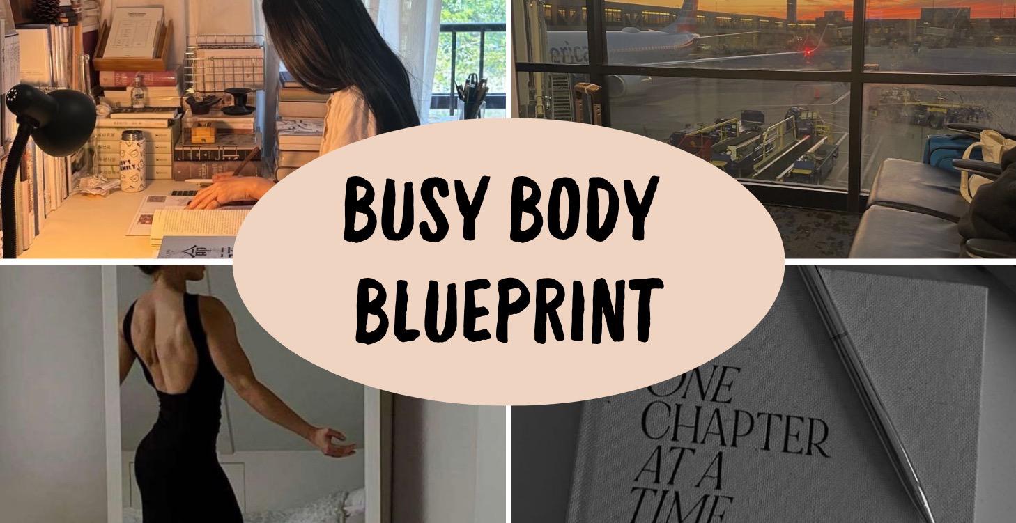 Busy Body Blueprint