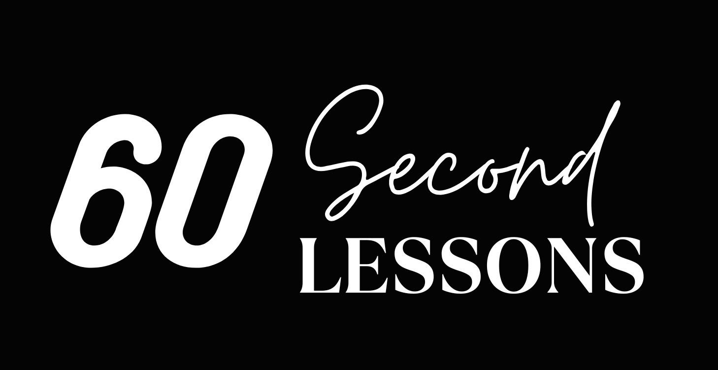 60 Second Lessons