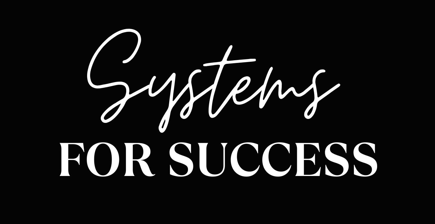 Systems for Success - Pt. 1