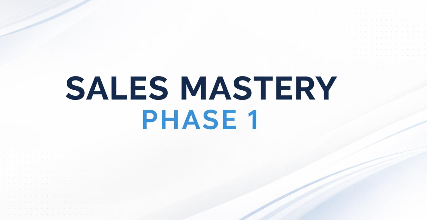 Sales Mastery: Phase 1