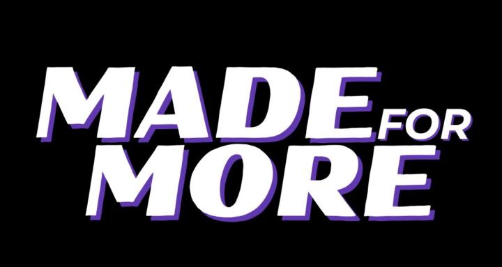 Made For More