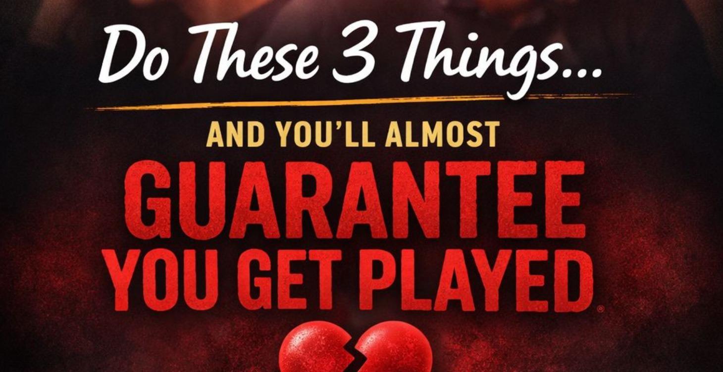 things to cause you to get played