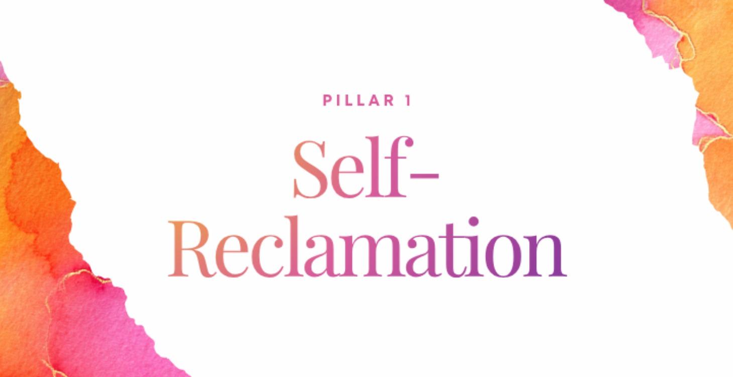 Pillar 1: Self-Reclamation
