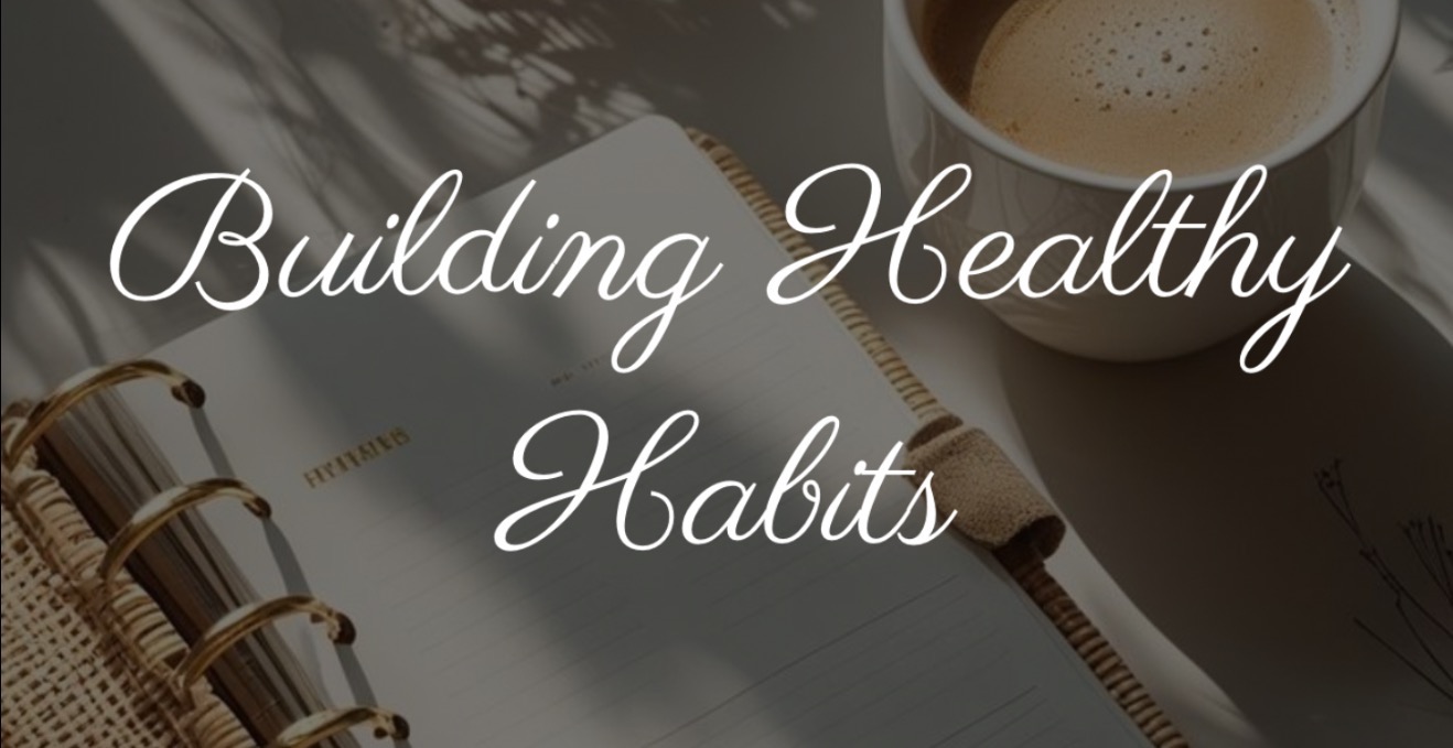 Building Healthy Habits