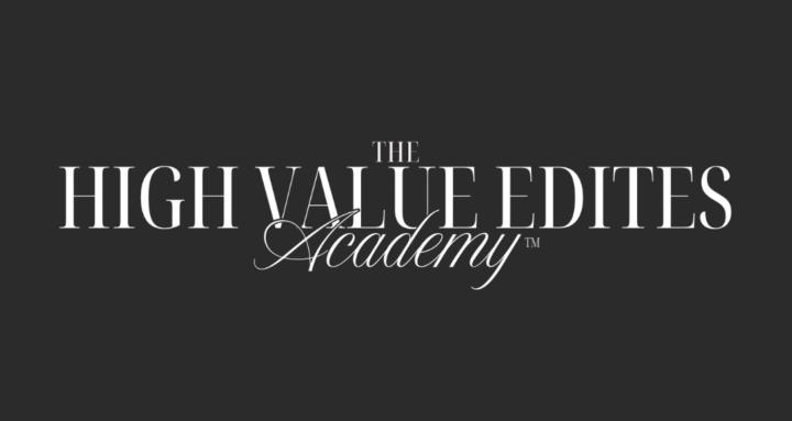 High Value Edits Academy™