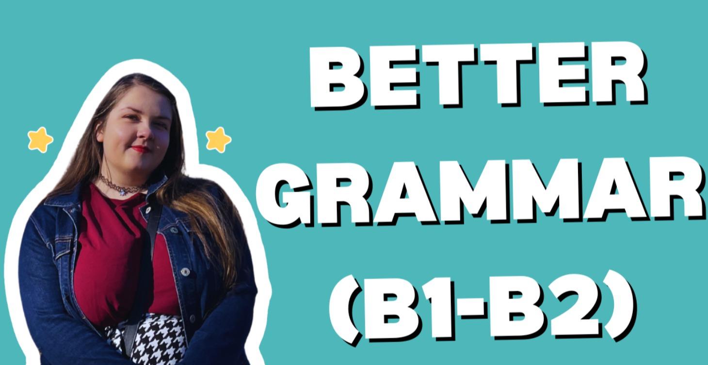 Better Grammar! (B1-B2)