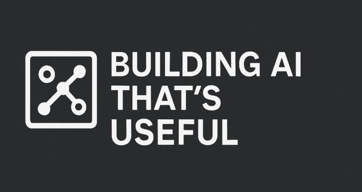 Building AI That’s Useful