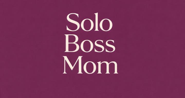 Solo Boss Mom