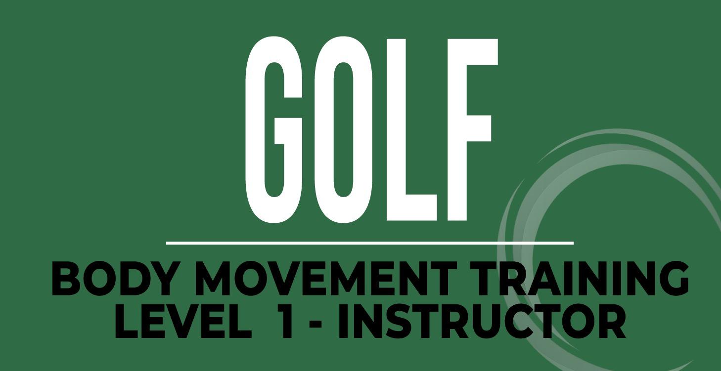 Golf Body Movement - Instructor Training - Level 1