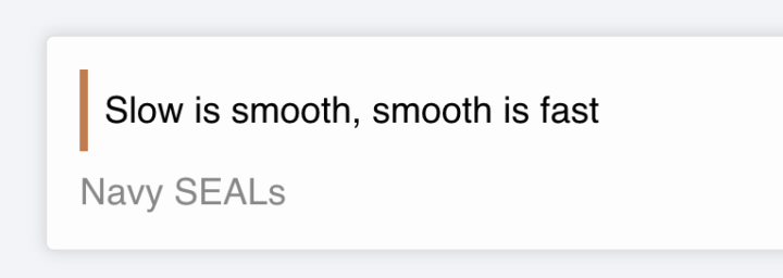 Slow is smooth -> Smooth is Fast