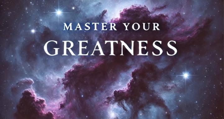 Master Your Greatness