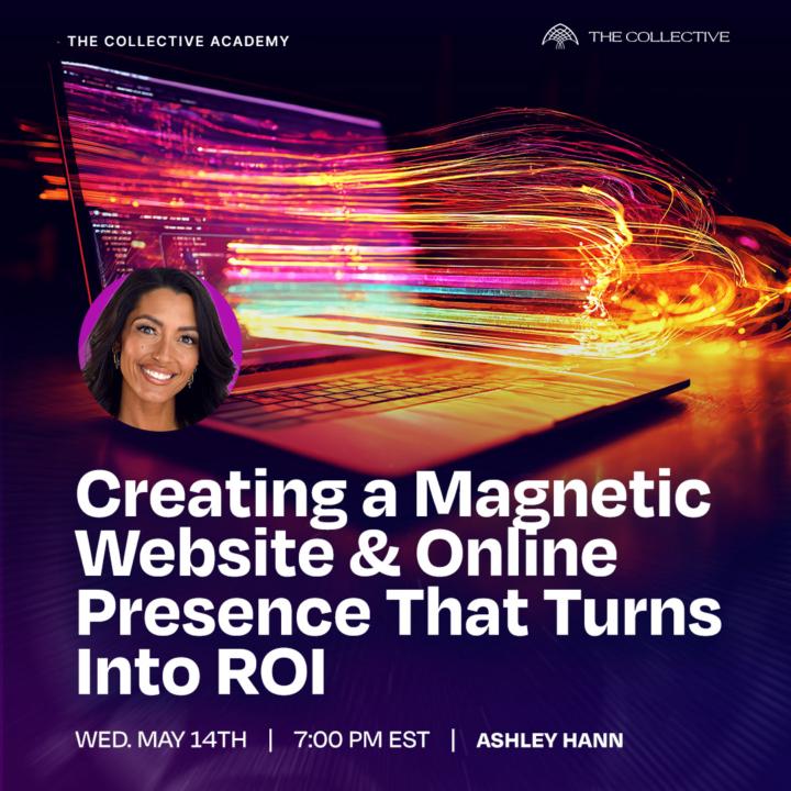 ✨ Become a Digital Authority: Creating A Magnetic Website & Online Presence That Turns Into ROI