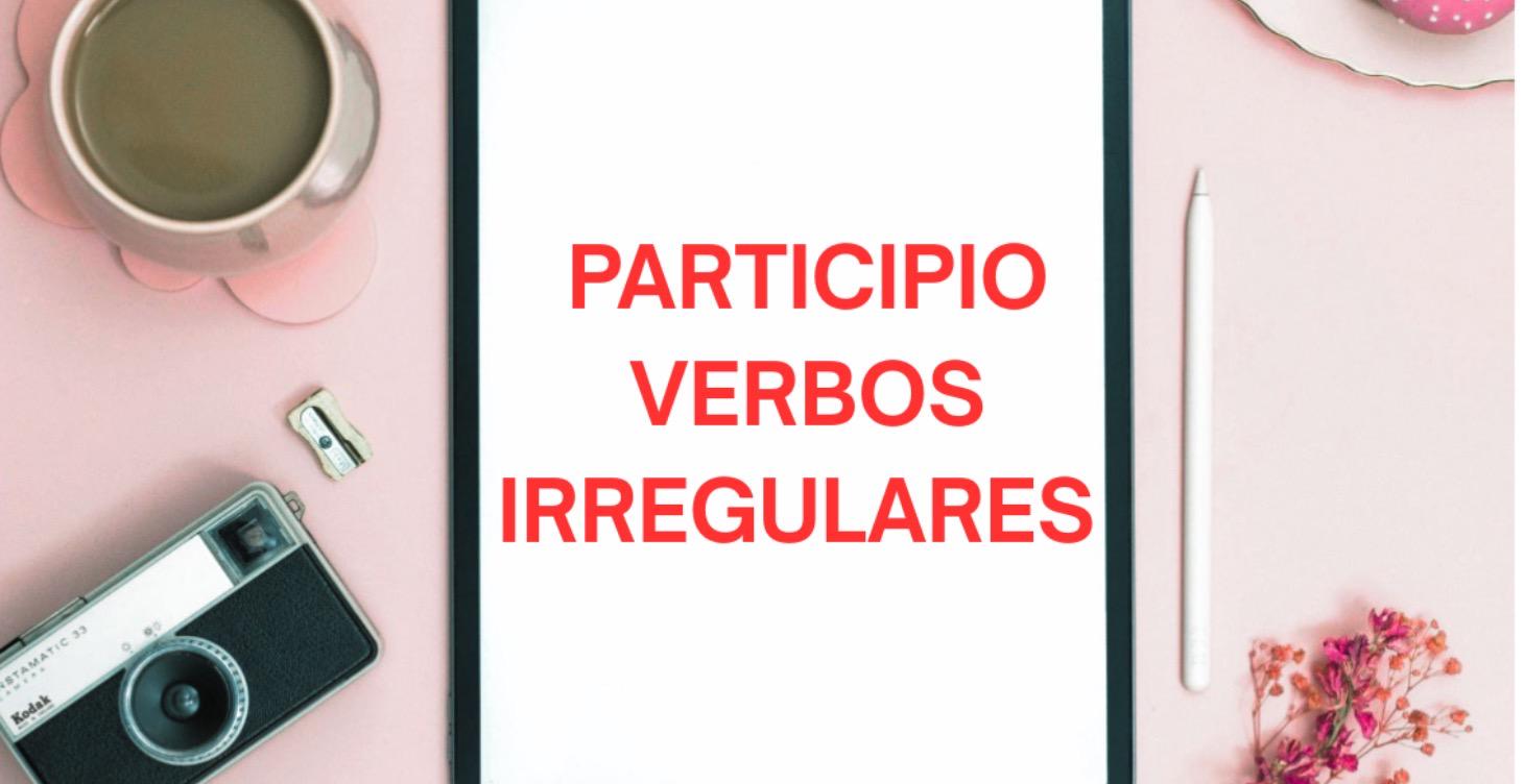 Participios: VERBOS IRREGULARES (pasado)