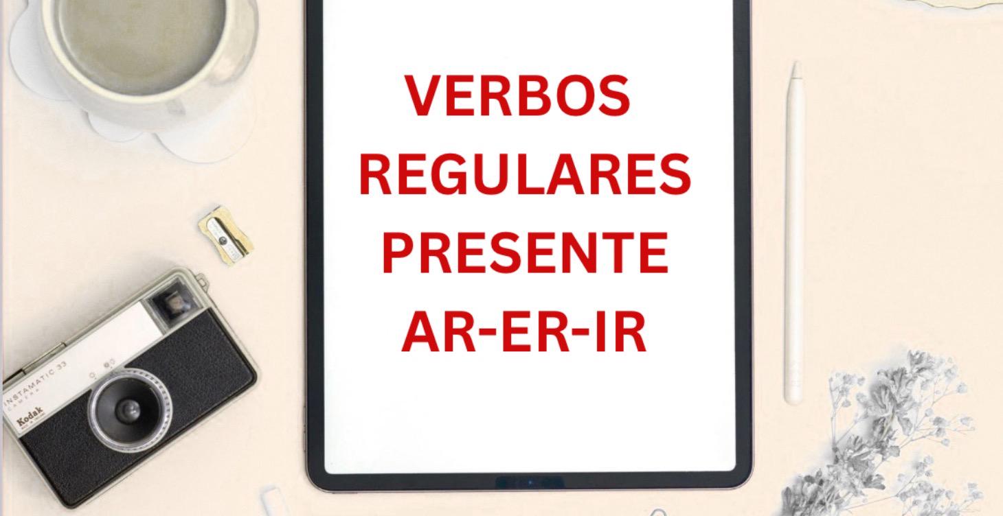 VERBOS REGULARES AR ER IR LEVEL A1