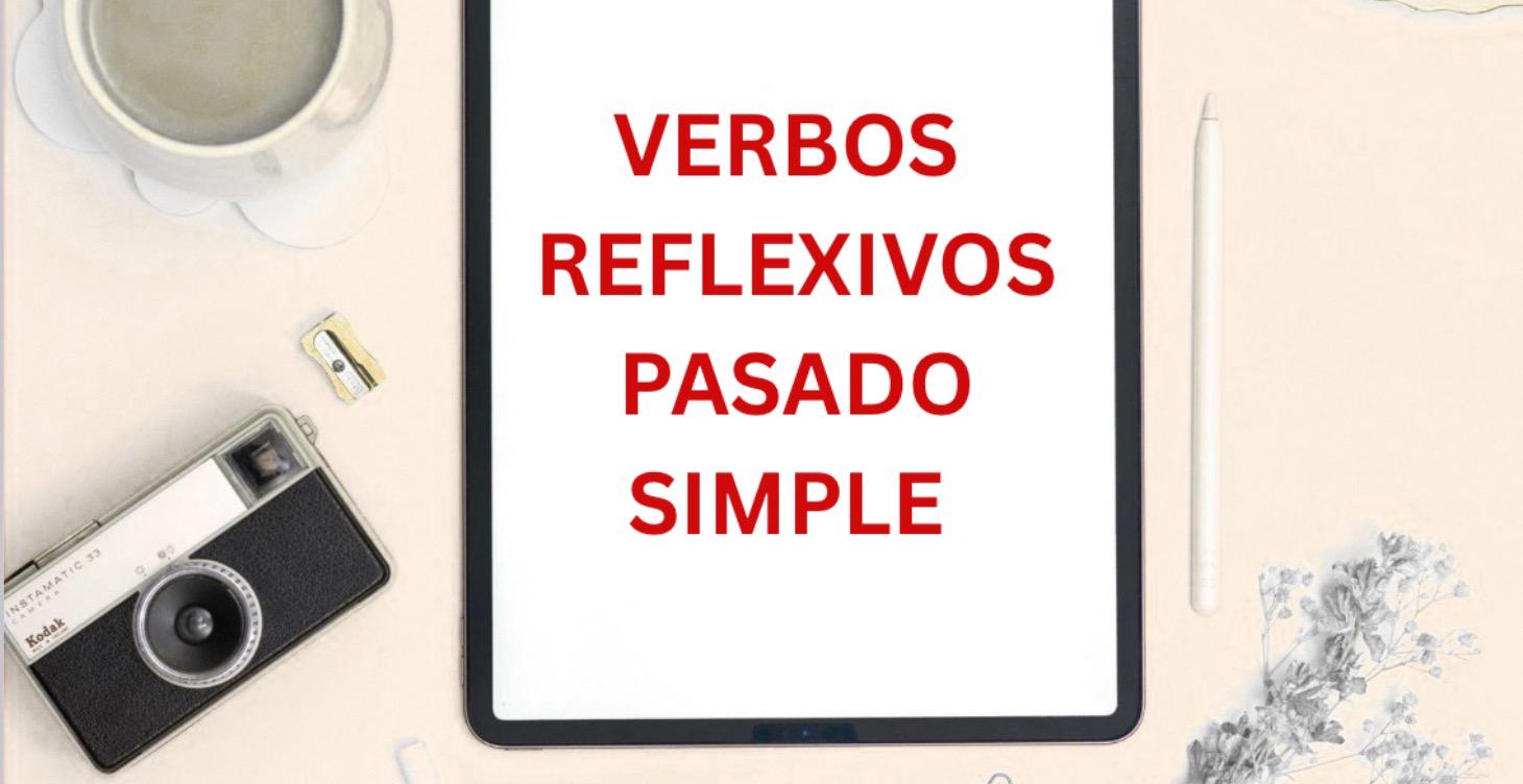 Verbos Reflexivos en Pasado Simple (indefinido)