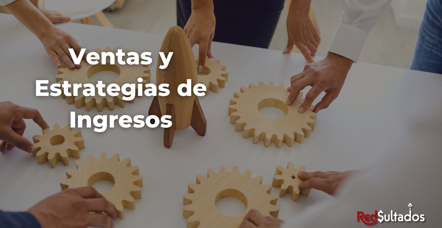 Ventas y Estrategias de Ingresos