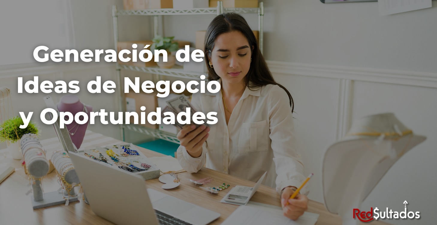 Generación de Ideas de Negocio y Oportunidades