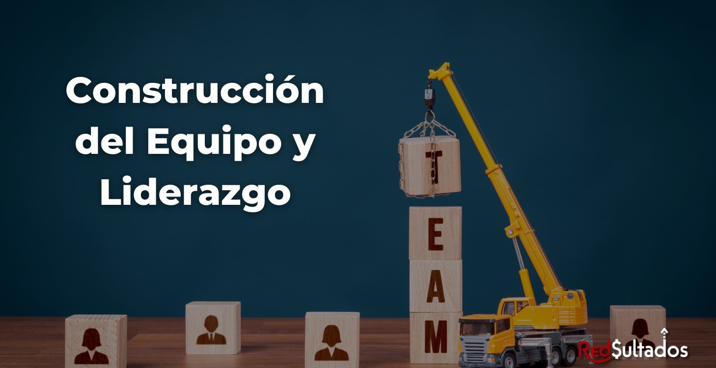 Construcción del Equipo y Liderazgo