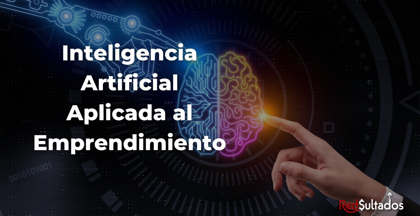 Inteligencia Artificial Aplicada al Emprendimiento