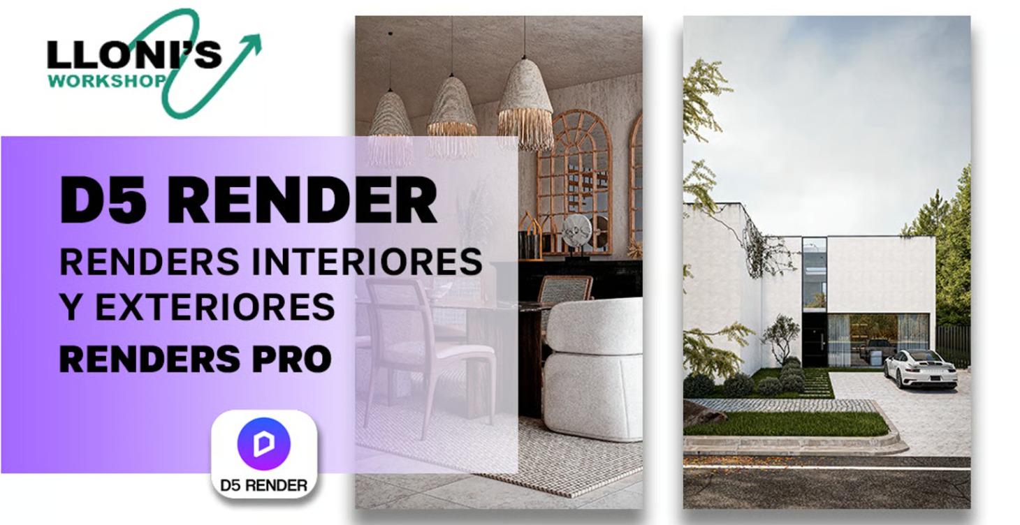 D5 RENDER: INTERIORES Y EXTERIORES