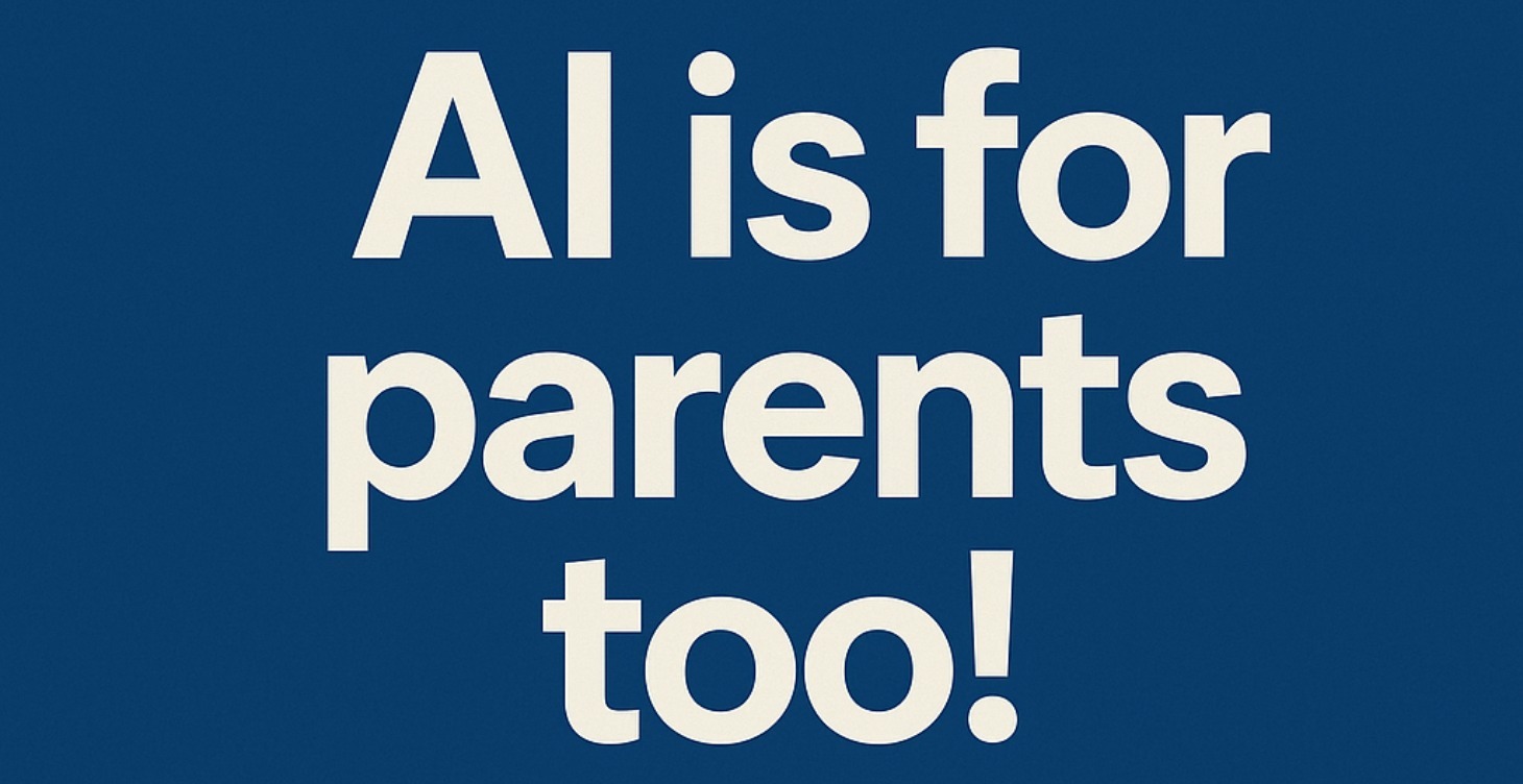 Artificial Intelligence is for Parents Too