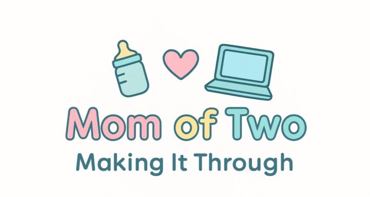 Mom of two Making it Through!