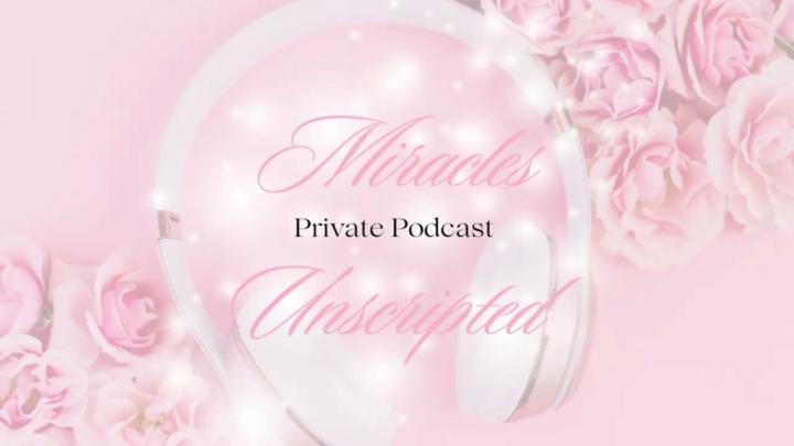 Miracles Unscripted: Musings of a Miraculous Woman