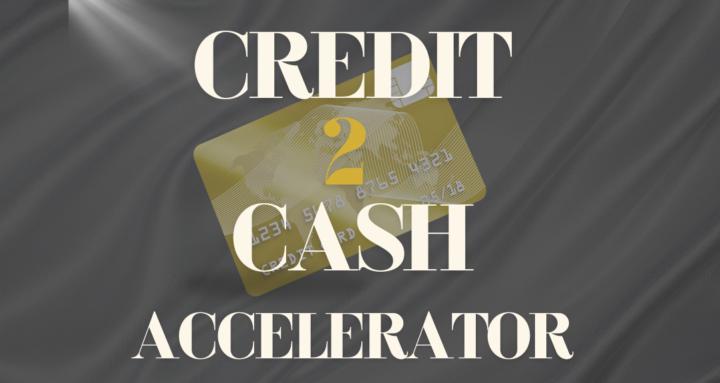Credit 2 Cash Accelerator