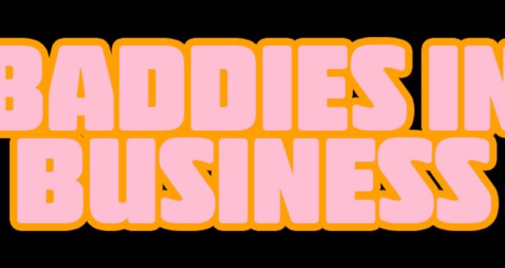 Baddies in Business
