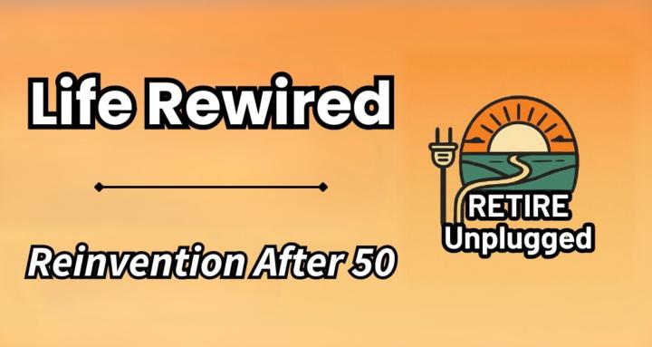 Retire Unplugged: Life Rewired