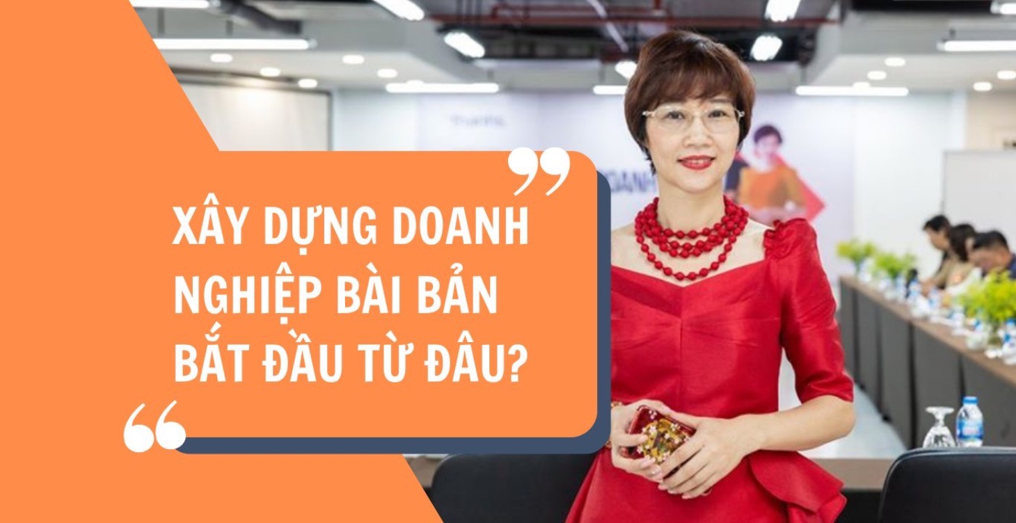 XÂY DỰNG DOANH NGHIỆP BÀI BẢN BẮT ĐẦU TỪ ĐÂU?