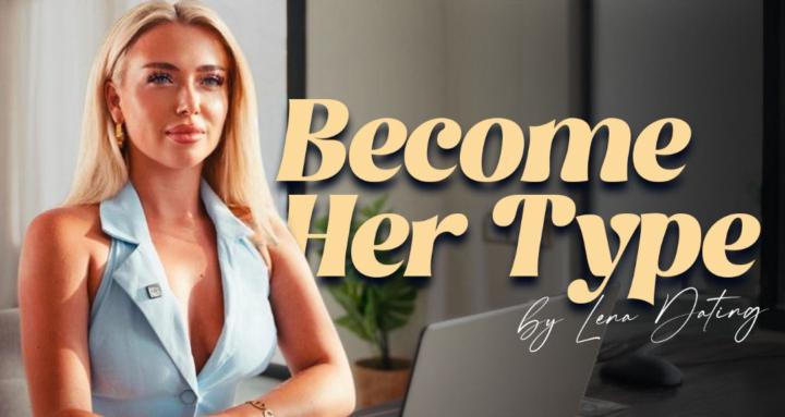 Become Her Type