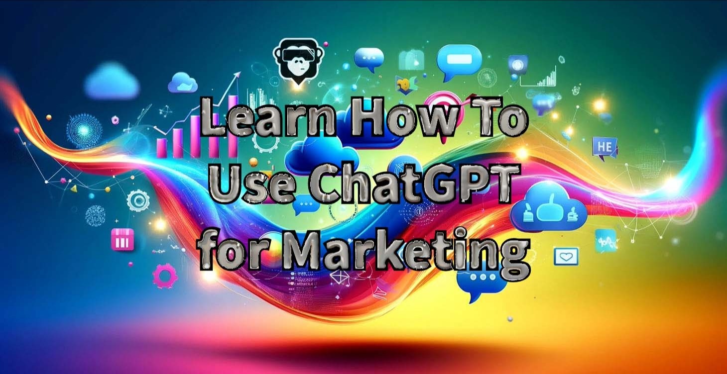 Learn How To Use ChatGPT for Marketing