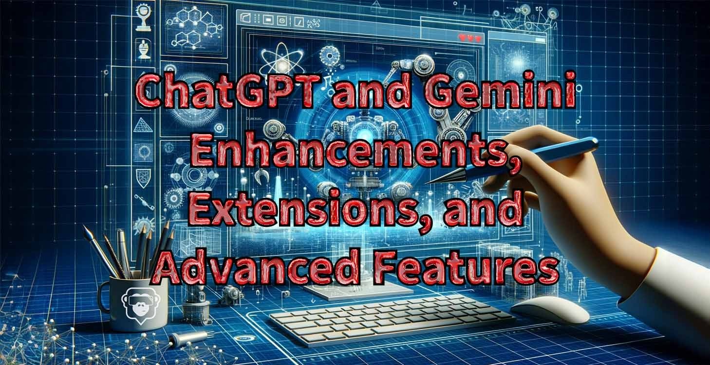 ChatGPT Enhancements, Extensions,Advanced Features