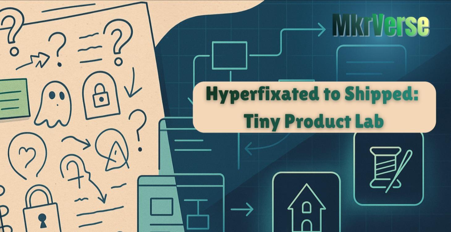 Hyperfixated to Shipped: Tiny Product Lab