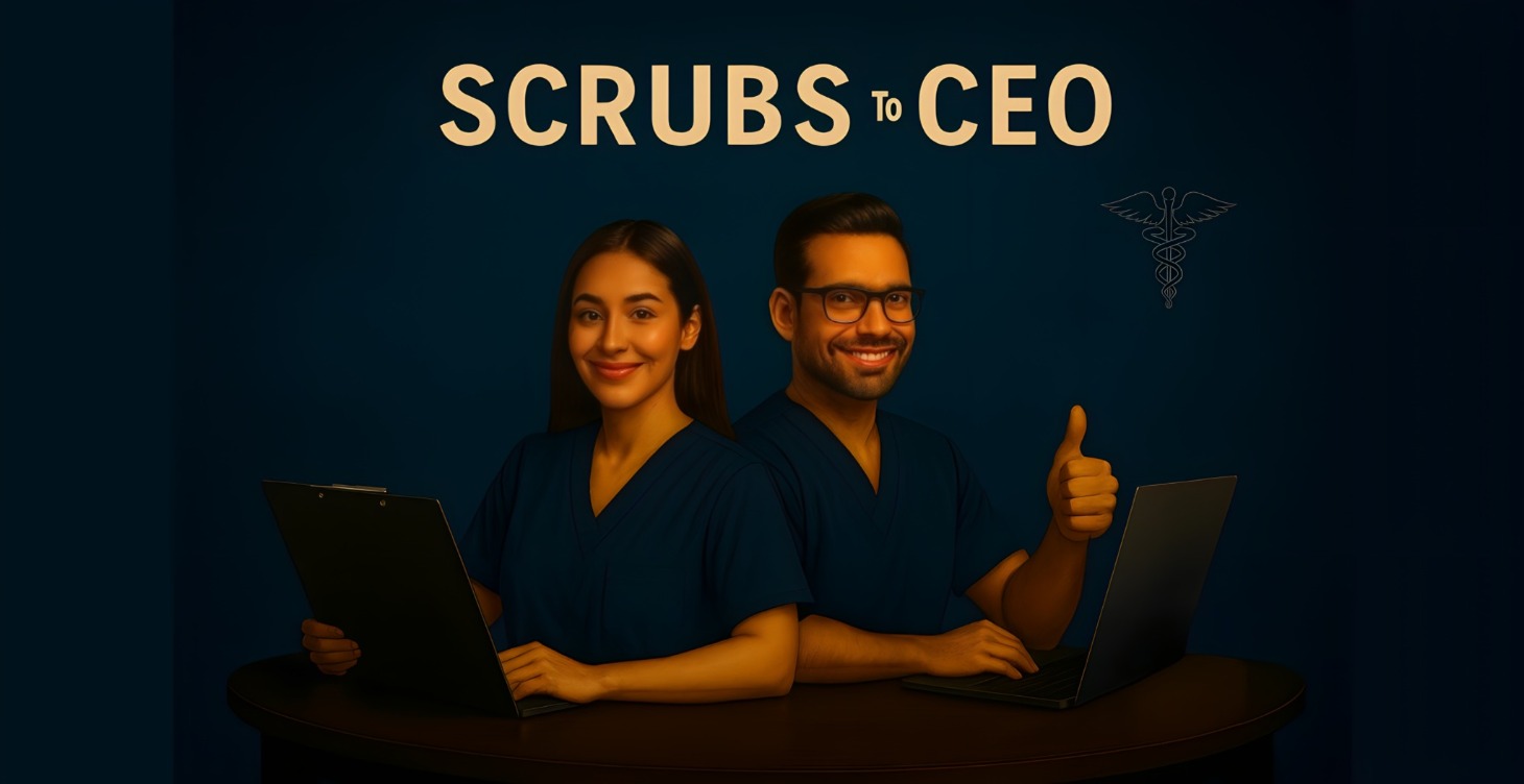 Scrubs to CEO: The Complete Nurse Starter Kit