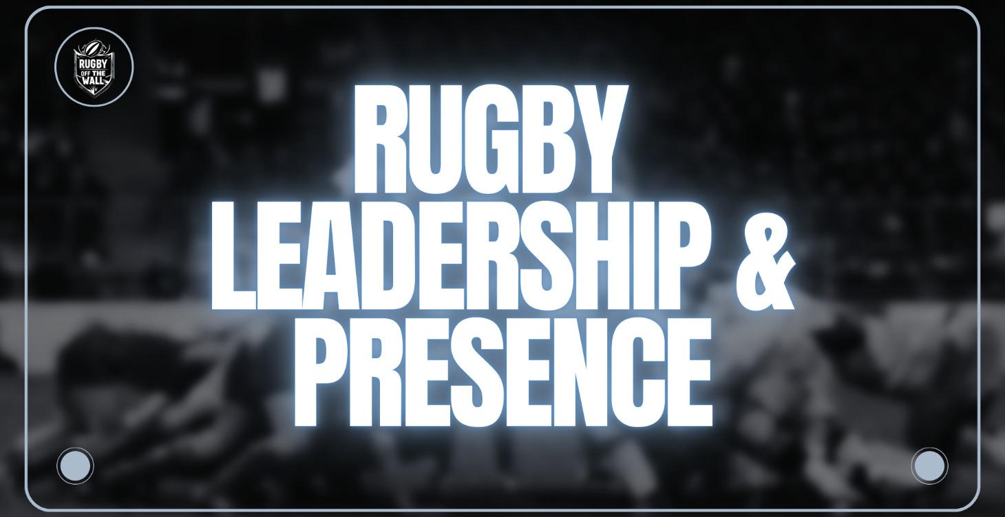Rugby Leadership & Presence