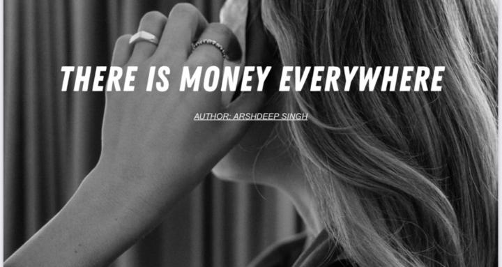There is Money Everywhere