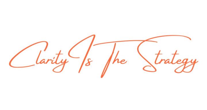 Clarity Is The Strategy
