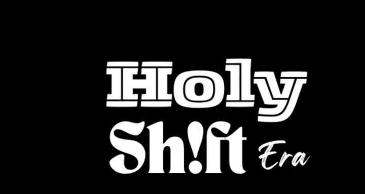Holy Sh!ft Era