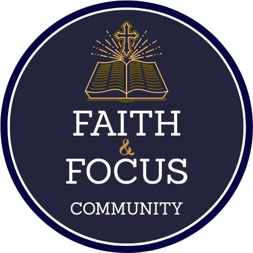 Your Faith and Focus Community