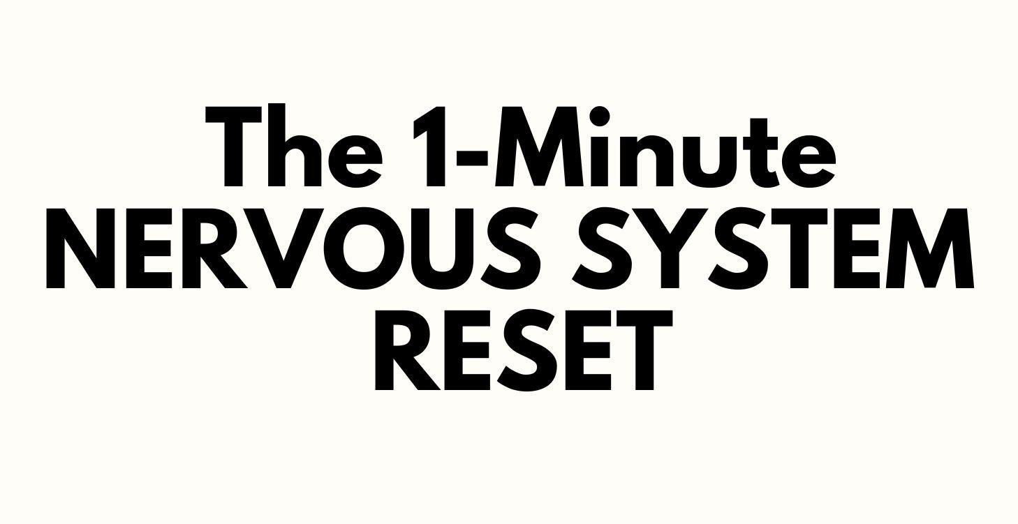 The 1-Minute Nervous System Reset